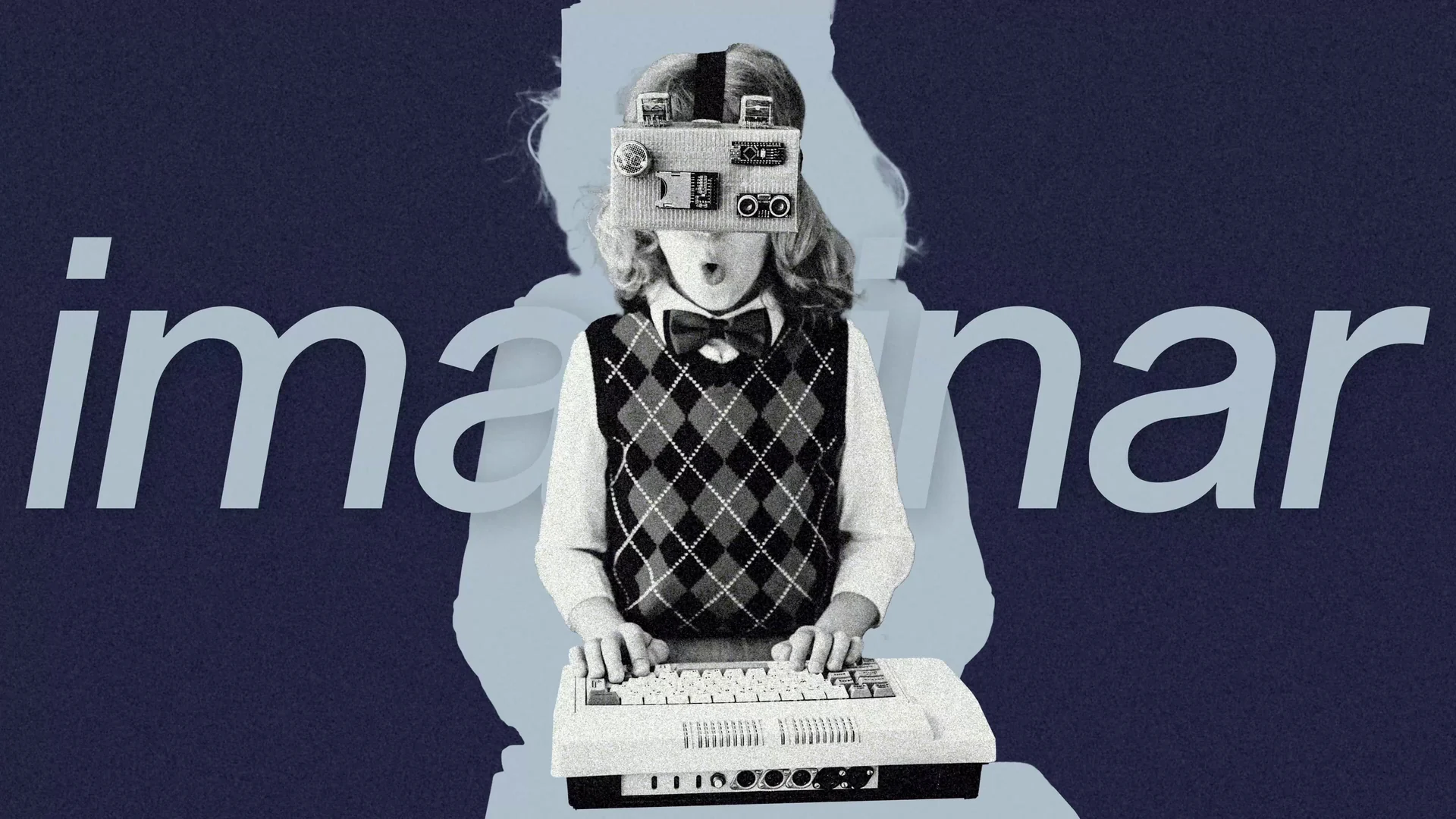 Colagem em preto e branco de uma criança com teclado e câmera diante da palavra imaginar.