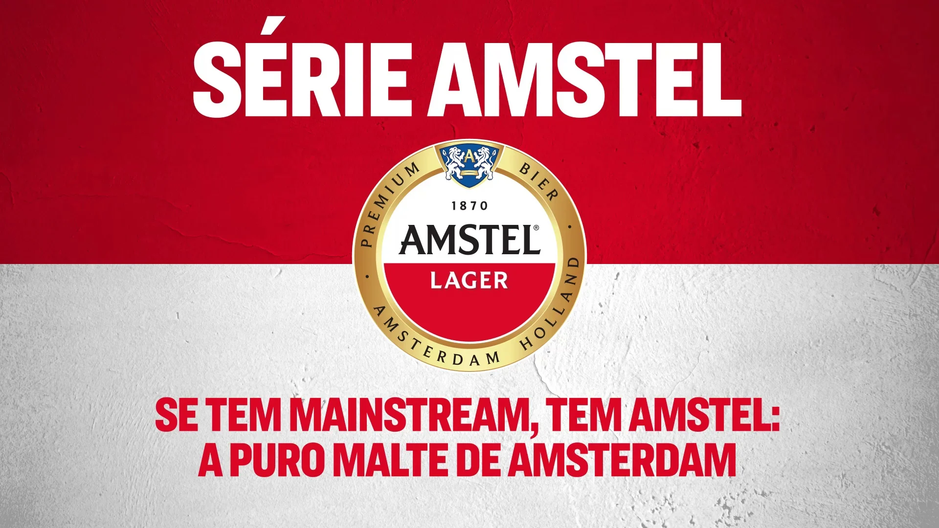 Cartela de abertura da Série Amstel: o selo Amstel Lager entre faixas vermelha e branca, com o título da série e a frase de fechamento.